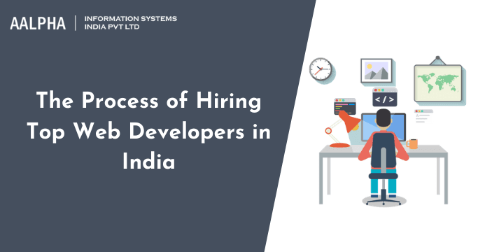 The Process of Hiring Top Web Developers in India