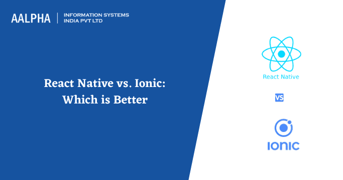 React Native vs. Ionic: Which is Better?