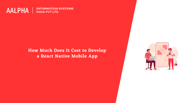How Much Does It Cost to Develop a React Native Mobile App in 2026