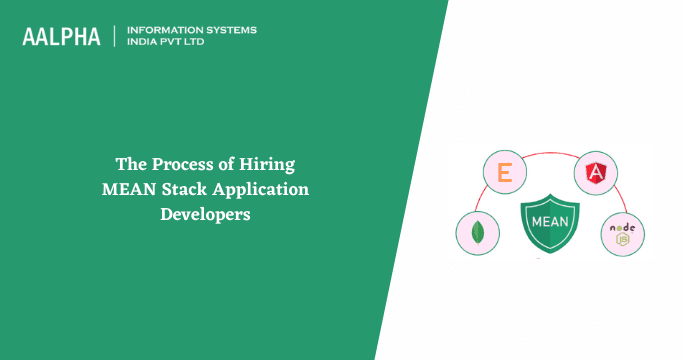 The Process of Hiring MEAN Stack Application Developers