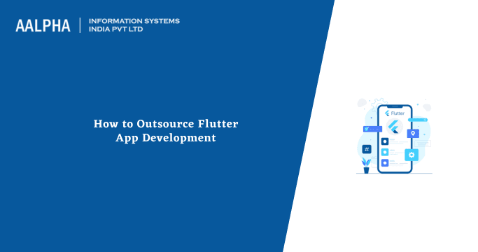 How to Outsource Flutter App Development