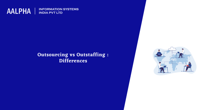 Outsourcing vs Outstaffing : Differences, What to Opt?