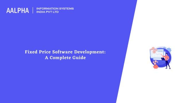 Fixed Price Software Development: A Complete Guide