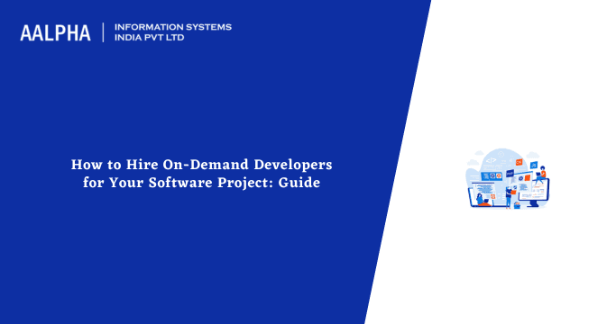 How to Hire On-Demand Developers for Your Software Project: Guide