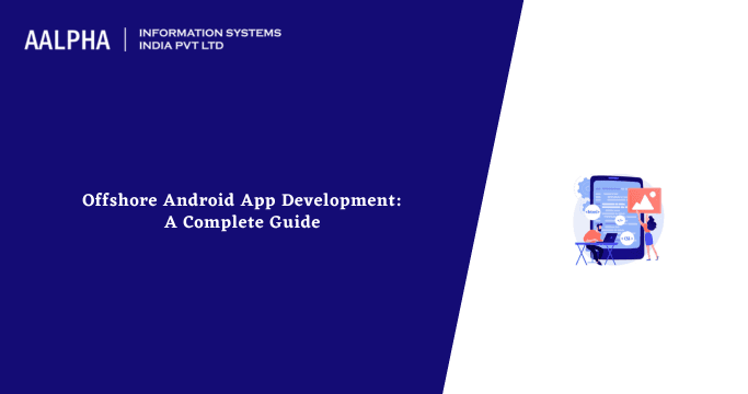 Offshore Android App Development: A Complete Guide
