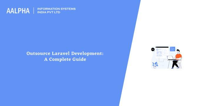 Outsource Laravel Development: A Complete Guide