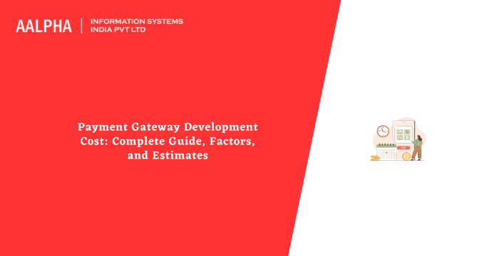 Payment Gateway Development Cost: Complete Guide, Factors, and Estimates for 2026