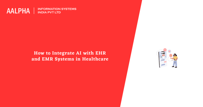 How to Integrate AI with EHR and EMR Systems in Healthcare