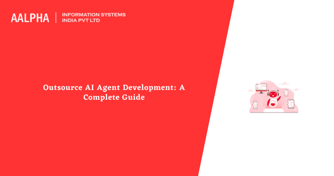 Outsource AI Agent Development: A Complete Guide