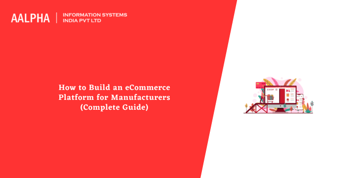 How to Build an eCommerce Platform for Manufacturers (Complete Guide)
