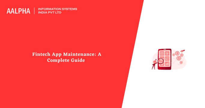 Fintech App Maintenance: A Complete Guide 