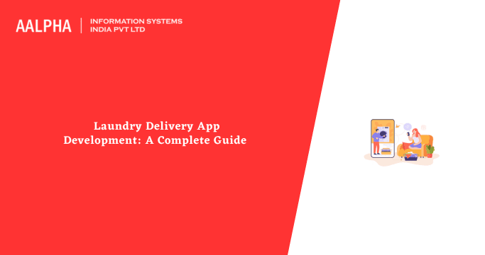 Laundry Delivery App Development: A Complete Guide
