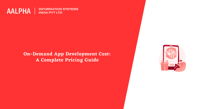 On-Demand App Development Cost: A Complete Pricing Guide