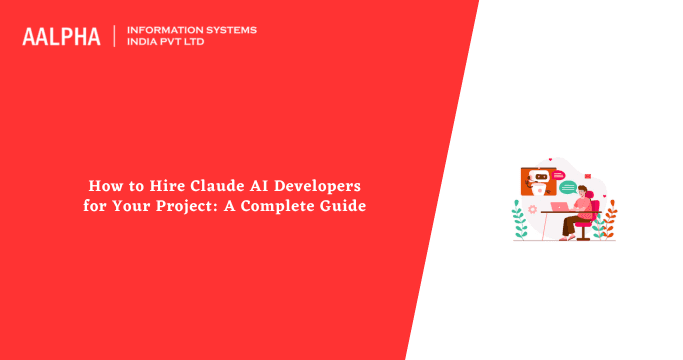 How to Hire Claude AI Developers for Your Project: A Complete Guide
