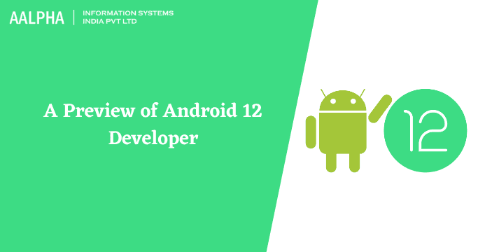 A Preview of Android 12 Developer