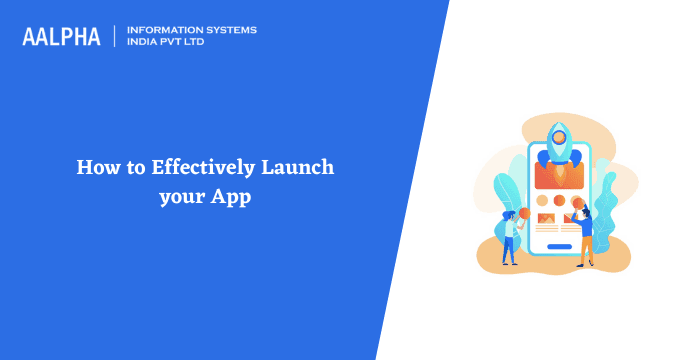 How to Effectively Launch your App : Guide