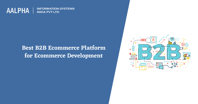 6 Best B2B eCommerce Platform for eCommerce Development