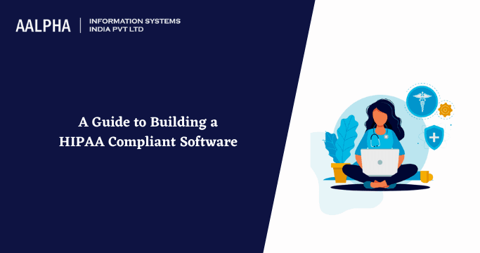 HIPAA Compliance for Healthcare Software Development