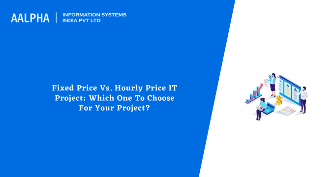 Fixed Price Vs. Hourly Price IT Project