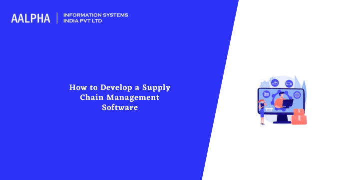 How to Develop a Supply Chain Management Software