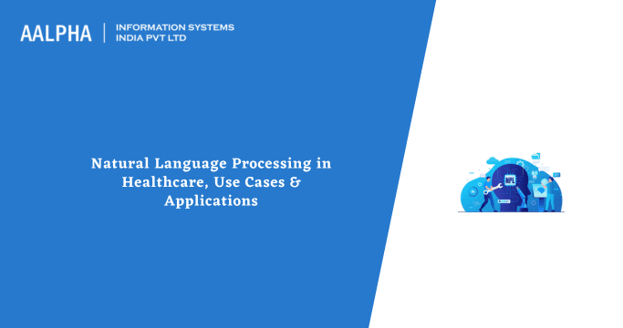 Natural Language Processing (NLP) in Healthcare, Use Cases & Applications
