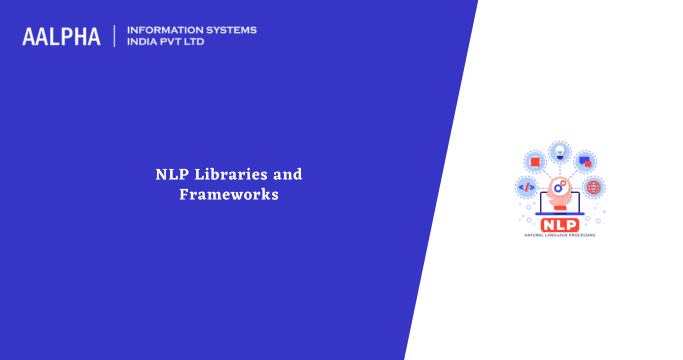 NLP Libraries and Frameworks