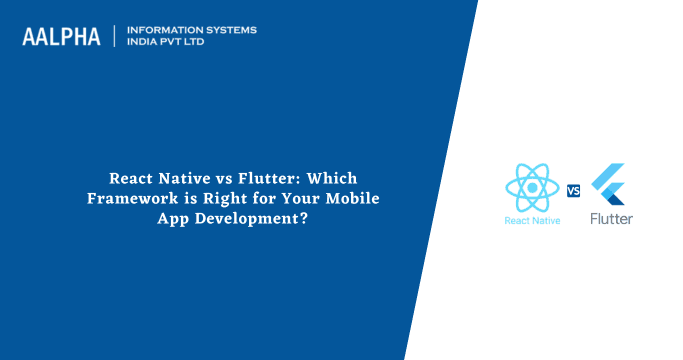 React Native vs Flutter: Which Framework is Right for Your Mobile App Development?