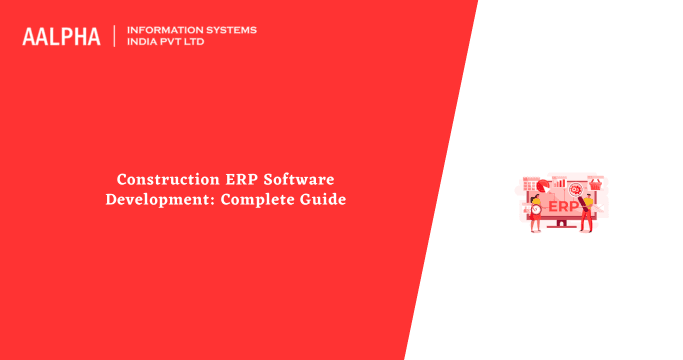 Construction ERP Software Development: Complete Guide
