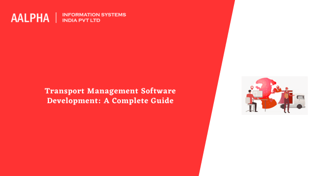 Transport Management Software Development: A Complete Guide