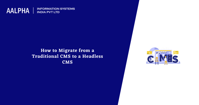 Migrate from Traditional CMS to Headless CMS